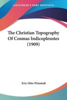 The Christian Topography Of Cosmas Indicopleustes (1909)