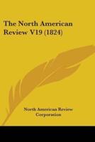 The North American Review V19 (1824)