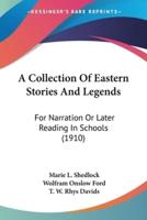 A Collection Of Eastern Stories And Legends