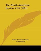 The North American Review V152 (1891)