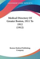 Medical Directory Of Greater Boston, 1911 To 1912 (1912)