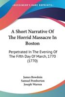 A Short Narrative Of The Horrid Massacre In Boston