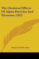 The Chemical Effects Of Alpha Particles And Electrons (1921)