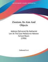 Zionism, Its Aim And Objects