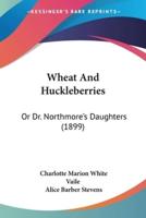 Wheat And Huckleberries