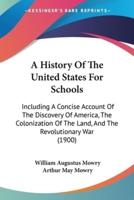 A History Of The United States For Schools