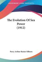 The Evolution Of Sea Power (1912)