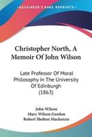 Christopher North, A Memoir Of John Wilson
