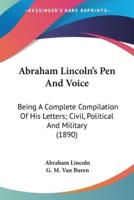 Abraham Lincoln's Pen And Voice