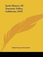 Early History Of Yosemite Valley, California (1919)