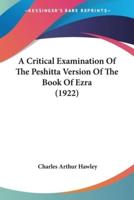 A Critical Examination Of The Peshitta Version Of The Book Of Ezra (1922)