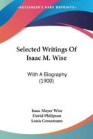 Selected Writings Of Isaac M. Wise
