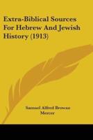 Extra-Biblical Sources For Hebrew And Jewish History (1913)