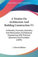 A Treatise On Architecture And Building Construction V1