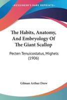 The Habits, Anatomy, And Embryology Of The Giant Scallop
