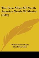 The Fern Allies Of North America North Of Mexico (1905)
