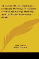 The Lives Of Dr. John Donne, Sir Henry Wotton, Mr. Richard Hooker, Mr. George Herbert, And Dr. Robert Sanderson (1899)