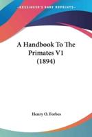 A Handbook To The Primates V1 (1894)