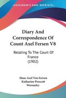 Diary And Correspondence Of Count Axel Fersen V8
