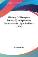 History Of Hampton Battery F, Independent Pennsylvania Light Artillery (1909)