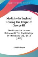 Medicine In England During The Reign Of George III