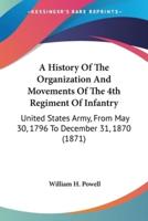 A History Of The Organization And Movements Of The 4th Regiment Of Infantry