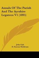 Annals Of The Parish And The Ayrshire Legatees V1 (1895)