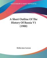 A Short Outline Of The History Of Russia V1 (1900)