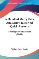 A Hundred Merry Tales And Merry Tales And Quick Answers