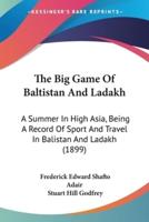 The Big Game Of Baltistan And Ladakh