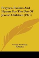 Prayers, Psalms And Hymns For The Use Of Jewish Children (1921)