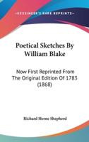 Poetical Sketches By William Blake