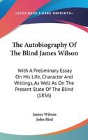 The Autobiography Of The Blind James Wilson