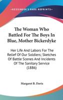 The Woman Who Battled For The Boys In Blue, Mother Bickerdyke