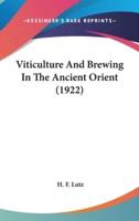 Viticulture And Brewing In The Ancient Orient (1922)