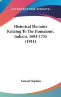 Historical Memoirs Relating To The Housatonic Indians, 1693-1755 (1911)