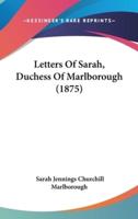 Letters Of Sarah, Duchess Of Marlborough (1875)