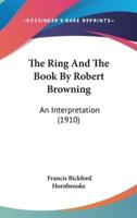 The Ring And The Book By Robert Browning