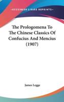 The Prologomena To The Chinese Classics Of Confucius And Mencius (1907)