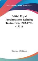 British Royal Proclamations Relating To America, 1603-1783 (1911)