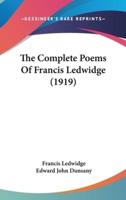 The Complete Poems Of Francis Ledwidge (1919)