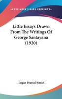 Little Essays Drawn From The Writings Of George Santayana (1920)