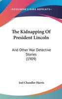 The Kidnapping Of President Lincoln