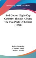 Red Cotton Night-Cap Country; The Inn Album; The Two Poets Of Croisic (1898)