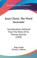 Jesus Christ, The Word Incarnate