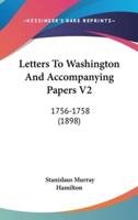 Letters To Washington And Accompanying Papers V2