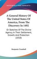 A General History Of The United States Of America, From The Discovery In 1492