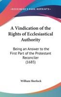 A Vindication of the Rights of Ecclesiastical Authority