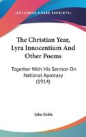 The Christian Year, Lyra Innocentium And Other Poems