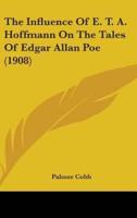 The Influence Of E. T. A. Hoffmann On The Tales Of Edgar Allan Poe (1908)